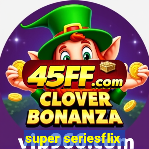 super seriesflix